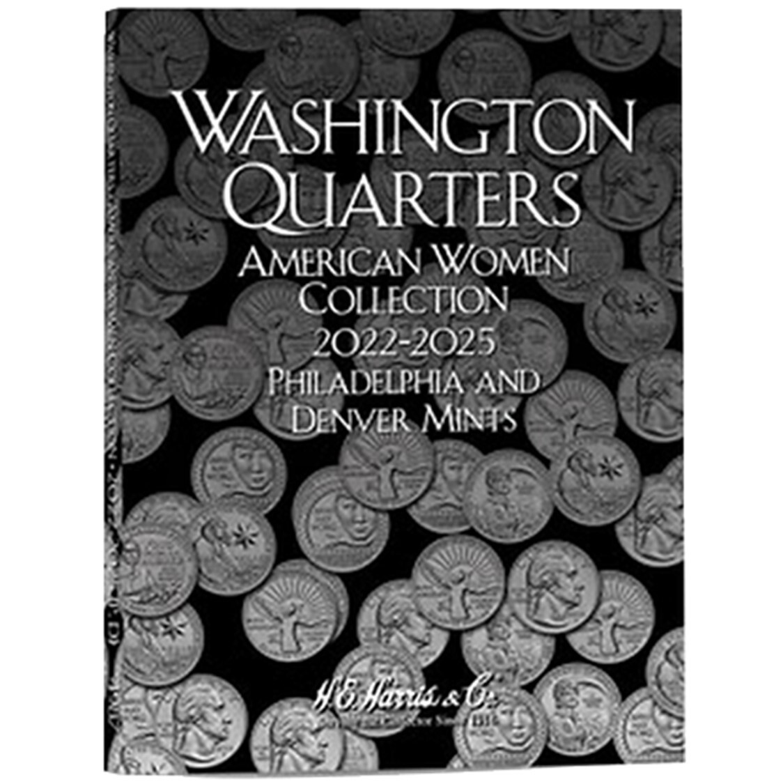 H.E. Harris American Women Collection Quarters 2022-2025 P & D Mints Coin Album